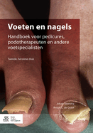 Voeten En Nagels: Handboek Voor Pedicures, Podotherapeuten En Andere Voetspecialisten