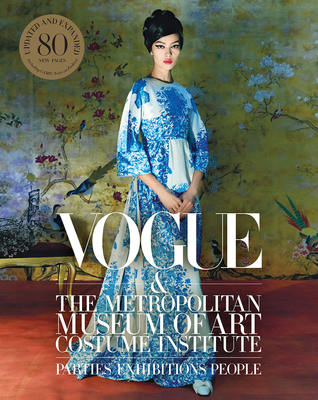 Vogue and the Metropolitan Museum of Art Costume Institute - Bowles, Hamish, and Malle, Chloe, and Wintour, Anna (Introduction by)