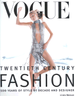 Vogue Twentieth Centry Fashion: 100 Years of Style by Decade and Designer