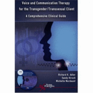 Voice and Communication Therapy for the Transgender/ Transexual Client: A Comprehensive Guide
