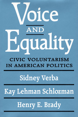 Voice and Equality: Civic Voluntarism in American Politics - Verba, Sidney, and Schlozman, Kay Lehman, and Brady, Henry E