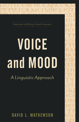 Voice and Mood: A Linguistic Approach - Mathewson, David L, and Porter, Stanley E (Editor)