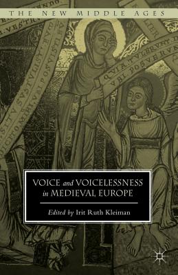 Voice and Voicelessness in Medieval Europe - Kleiman, Irit Ruth (Editor)