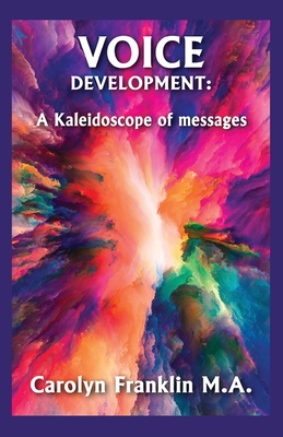 Voice Development: A Kaleidoscope of Messages - Franklin, Carolyn
