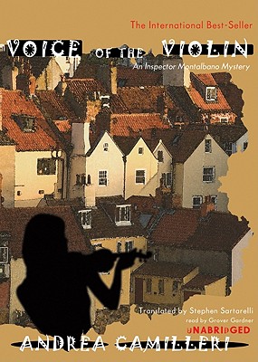 Voice of the Violin: An Inspector Montalbano Mystery - Camilleri, Andrea, and Gardner, Grover, Professor (Read by), and Sartarelli, Stephen (Translated by)