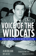Voice of the Wildcats: Claude Sullivan and the Rise of Modern Sportscasting