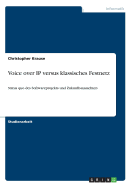 Voice over IP versus klassisches Festnetz: Status quo des Softwareprojekts und Zukunftsaussichten