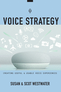 Voice Strategy: Creating Useful & Usable Voice Experiences