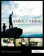 Voice & Vision: A Creative Approach to Narrative Film and DV Production