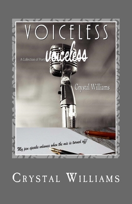 Voiceless: My pen speaks volumes when the mic is turned off! - Williams, Crystal Denise