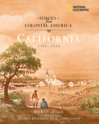 Voices from Colonial America: California 1542-1850 (Direct Mail Edition) - Doak, Robin