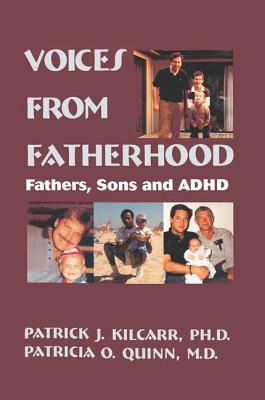 Voices From Fatherhood: Fathers Sons & Adhd - Kilcarr, Patrick, and Quinn, Patricia