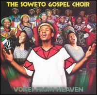 Voices from Heaven - The Soweto Gospel Choir
