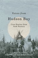Voices from Hudson Bay: Cree Stories from York Factory, Second Edition Volume 5