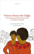 Voices from the Edge: Centring Marginalized Perspectives in Analytic Theology