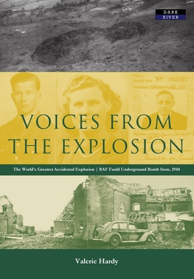 Voices from the Explosion: RAF Fauld, the World's Largest Accidental Blast, 1944 - Hardy, Valerie
