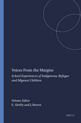 Voices from the Margins: School Experiences of Indigenous, Refugee and Migrant Children - Alerby, Eva, and Brown, Jill