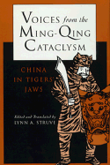 Voices from the Ming-Qing Cataclysm: China in Tigers Jaws - Struve, Lynn (Editor)