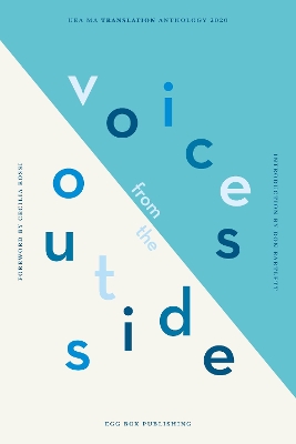 Voices From The Outside: UEA Creative Writing Anthology Translation - Rossi, Cecilia (Foreword by), and Bartlett, Don (Introduction by), and Torikian, Garen (Editorial board member)