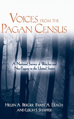 Voices from the Pagan Census: A National Survey of Witches and Neo-Pagans in the United States - Berger, Helen A, and Leach, Evan A, and Shaffer, Leigh S