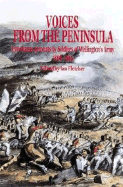 Voices from the Penninsula: Eyewitness Accounts by Soldiers of Wellington's Army, 1808-1814
