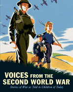 Voices from the Second World War: Stories of War as Told to Children of Today