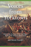 Voices from Yorktown: Eyewitness Accounts of the Last Major Battle of the American Revolution