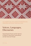 Voices, Languages, Discourses: Interpreting the Present and the Memory of Nation in Cape Verde, Guinea-Bissau and So Tom and Prncipe