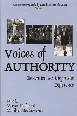 Voices of Authority: Education and Linguistic Difference - Heller, Monica (Editor), and Martin-Jones, Marilyn, Professor (Editor)