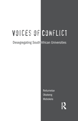 Voices of Conflict: Desegregating South African Universities - Mabokela, Reitumetse Obakeng