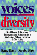 Voices of Diversity: Real People Talk about Problems and Solutions in a Workplace Where Everyone Is Not Alike