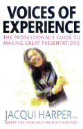 Voices of Experience: The Professional's Guide to Making Great Presentations