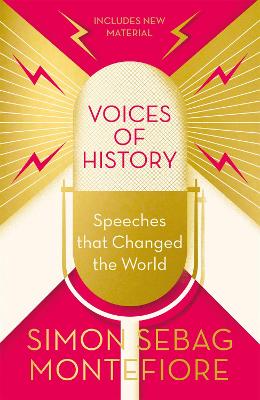 Voices of History: Speeches that Changed the World - Montefiore, Simon Sebag