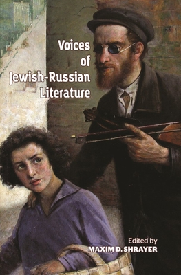 Voices of Jewish-Russian Literature: An Anthology - Shrayer, Maxim D (Editor)