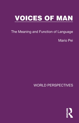 Voices of Man: The Meaning and Function of Language - Pei, Mario