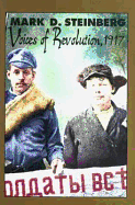 Voices of Revolution, 1917 - Steinberg, Mark D, and Schwartz, Marian, Ms. (Translated by)