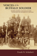 Voices of the Buffalo Soldier: Records, Reports, and Recollections of Military Life and Service in the West