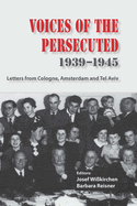 Voices of the Persecuted 1939-1945: Letters from Cologne, Amsterdam and Tel Aviv