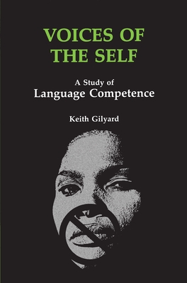 Voices of the Self: A Study of Language Competence - Gilyard, Keith