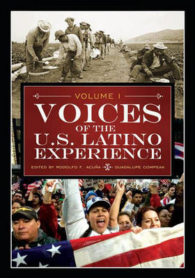 Voices of the U.S. Latino Experience: Volume 1 - Acuna, Rudolfo F (Editor), and Compean, Guadalupe (Editor)