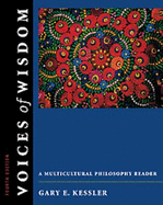 Voices of Wisdom: A Multicultural Philosophy Reader (with Infotrac) - Kessler, Gary E