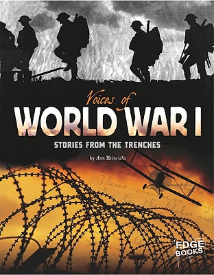 Voices of World War I: Stories from the Trenches - Heinrichs, Ann