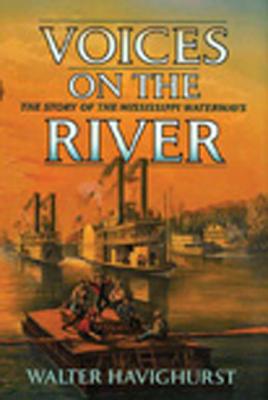 Voices on the River: The Story of the Mississippi Waterways - Havighurst, Walter