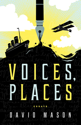 Voices, Places: Essays - Mason, David