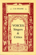 Voices, Singers and Critics - Steane, J.B.