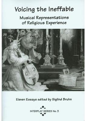 Voicing the Ineffable: Musical Representation of Religious Experience - Bruhn, Siglind