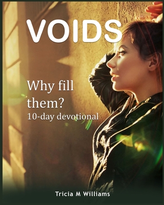 Voids: Why Fill Them - Williams, Tricia M