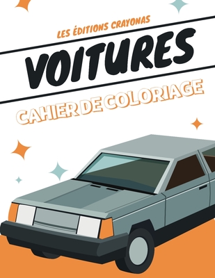 Voitures - Cahier de coloriage: Pour Garons et Filles - 50 Motifs uniques et originaux  colorier - A partir de 3 ans - Crayonas, Les ditions