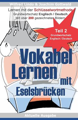 Vokabel Lernen mit Eselsbr?cken. Lernen mit der Schl?sselwortmethode. Grundwortschatz English / Deutsch (Teil 2) - Puzzlemaker, Paul (Editor), and Gottwald, Joachim (Illustrator), and Lindo, Wilfred