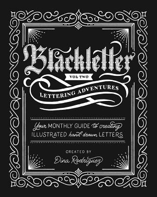 Vol 2 Blackletter Lettering Adventures - Rodriguez, Dina